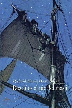 DOS AÑOS AL PIE DEL MASTIL | RICHARD HENRY DANA
