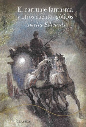 EL CARRUAJE FANTASMA Y OTROS CUENTOS GOTICOS | AMELIA EDWARDS