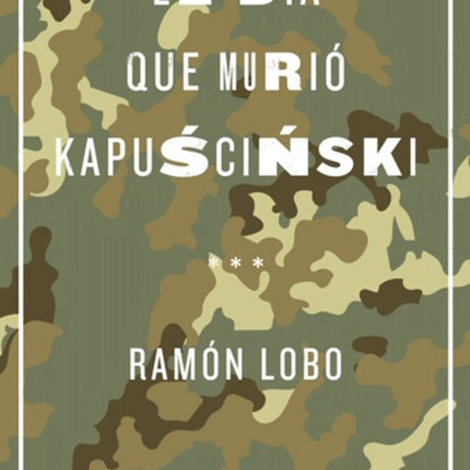 EL DIA QUE MURIO KAPUSCINSKI | RAMON LOBO