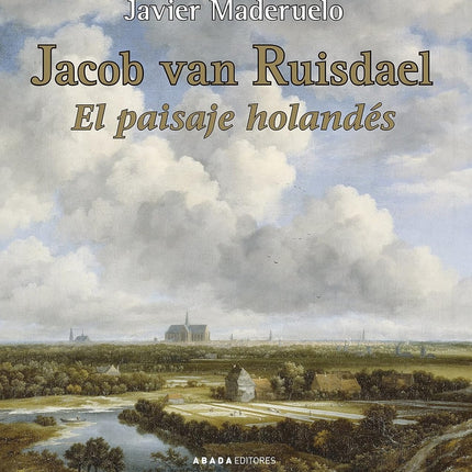 JACOB VAN RUISDAEL EL PAISAJE HOLANDES | JAVIER MADERUELO