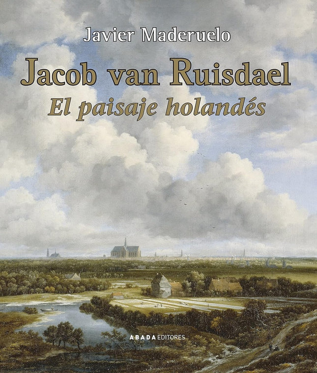 JACOB VAN RUISDAEL EL PAISAJE HOLANDES | JAVIER MADERUELO