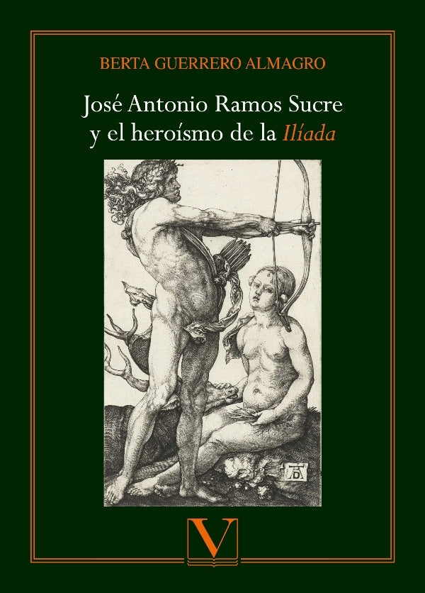 JOSE ANTONIO RAMOS SUCRE Y EL HEROISMO DE LA ILIADA | BERTA GUERRERO ALMAGRO