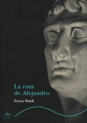 LA RUTA DE ALEJANDRO | FREYA STARK