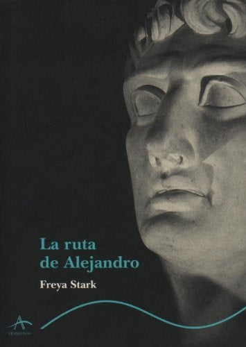 LA RUTA DE ALEJANDRO | FREYA STARK