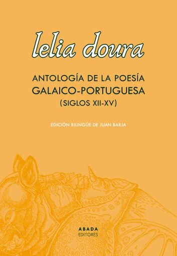 ANTOLOGIA DE LA POESIA GALAICO-PORTUGUESA (SIGLO XII-XV) | LELIA DOURA