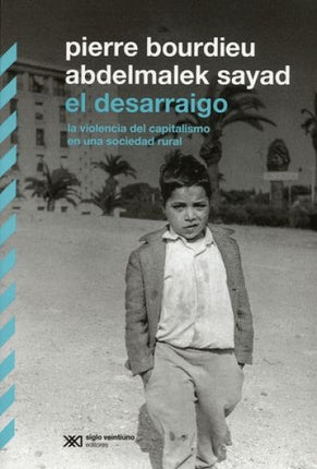 EL DESARRAIGO | PIERRE BOURDIEU