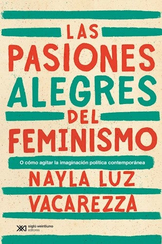 LAS PASIONES ALEGRES DEL FEMINISMO | NAYLA VACAREZZA