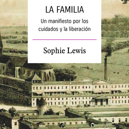 ABOLIR LA FAMILIA | SOPHIE LEWIS