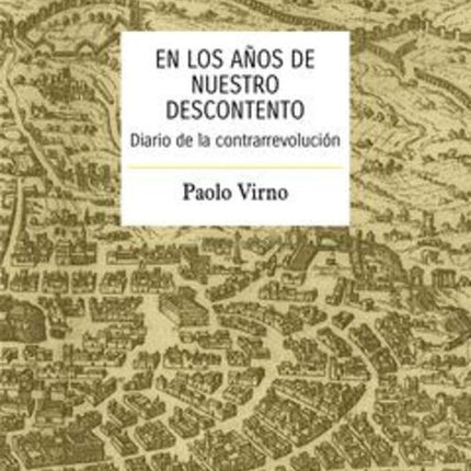 EN LOS AÑOS DE NUESTRO DESCONTENTO | PAOLO VIRNO