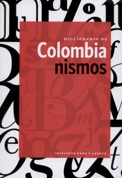 DICCIONARIO DE COLOMBIANISMOS | AUTORES VARIOS