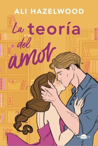 LA TEORIA DEL AMOR | ALI HAZELWOOD