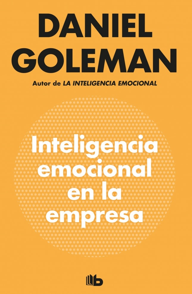 INTELIGENCIA EMOCIONAL EN LA EMPRESA | DANIEL GOLEMAN