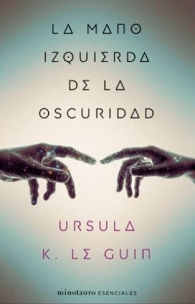 LA MANO IZQUIERDA DE LA OSCURIDAD | URSULA K LE GUIN