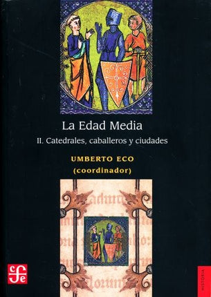 LA EDAD MEDIA II: CATEDRALES, CABALLEROS Y CIUDADES | UMBERTO ECO