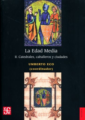LA EDAD MEDIA II: CATEDRALES, CABALLEROS Y CIUDADES | UMBERTO ECO
