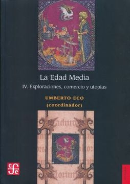 LA EDAD MEDIA IV: EXPLORACIONES, COMERCIO Y UTOPIAS | UMBERTO ECO