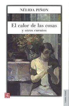 EL CALOR DE LAS COSAS Y OTROS CUENTOS | NELIDA PIÑON