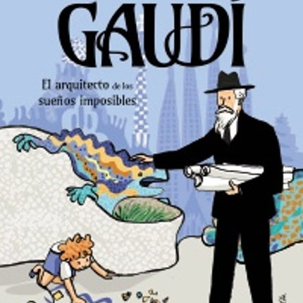 GAUDI, EL ARQUITECTO DE LOS SUEÑOS IMPOSIBLES | JORDI FOLCK