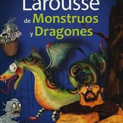 MI PRIMER LAROUSSE DE MONSTRUOS Y DRAGONES | BENOIT DELALANDRE