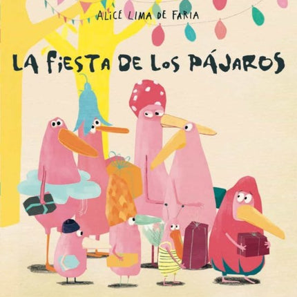 LA FIESTA DE LOS PAJAROS | ALICE LIMA DA FARIA