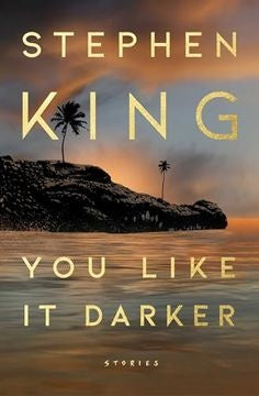 YOU LIKE IT DARKER | STEPHEN KING