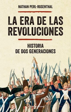 LA ERA DE LAS REVOLUCIONES | NATHAN PERL ROSENTHAL