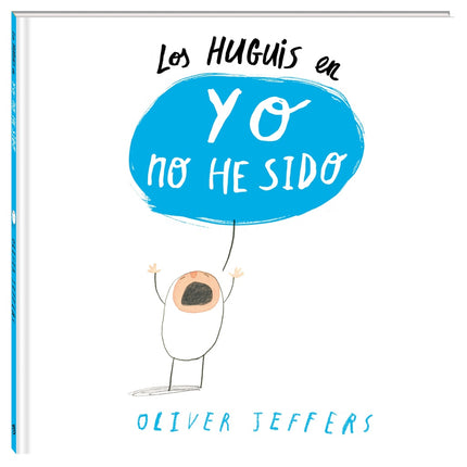 LOS HUGUIS EN YO NO HE SIDO | OLIVER JEFFERS