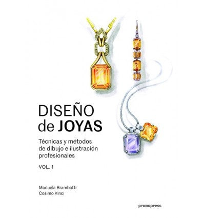 DISEÑO DE JOYAS: TECNICAS Y METODOS DE DIBUJO E ILUSTRACION PROFESIONALES VOL. 1 | MANUELA BRAMBATTI