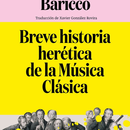 BREVE HISTORIA HERETICA DE LA MUSICA CLASICA | ALESSANDRO BARICCO