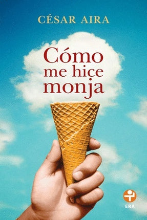 COMO ME HICE MONJA | CESAR AIRA