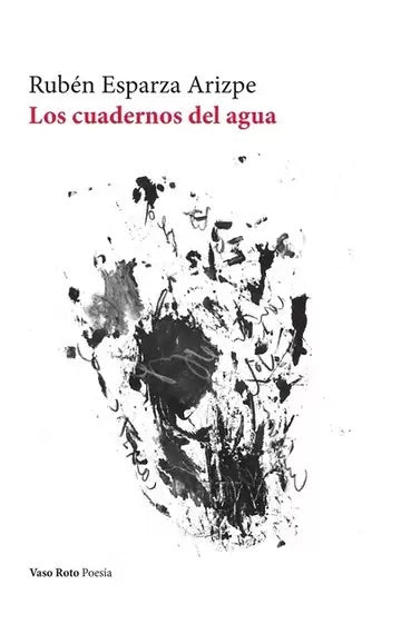 LOS CUADERNOS DEL AGUA | RUBEN ESPARZA ARIZPE