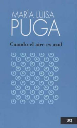 CUANDO EL AIRE ES AZUL | MARIA LUISA PUGA