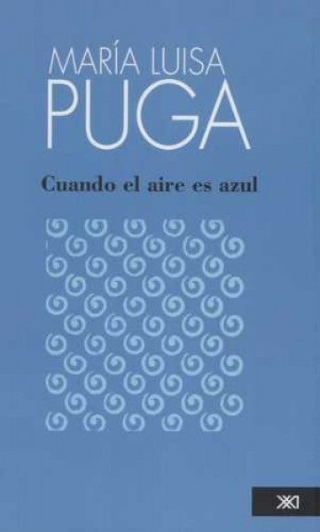 CUANDO EL AIRE ES AZUL | MARIA LUISA PUGA
