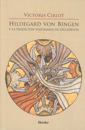 HILDEGARD VON BINGEN Y LA TRADICIÓN VISIONARIA DE OCCIDENTE | VICTORIA CIRLOT