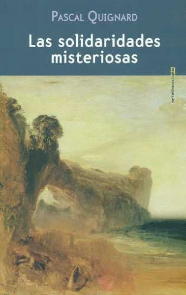 LAS SOLIDARIDADES MISTERIOSAS | PASCAL QUIGNARD