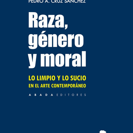 RAZA, GENERO Y MORAL | PEDRO A. CRUZ SANCHEZ