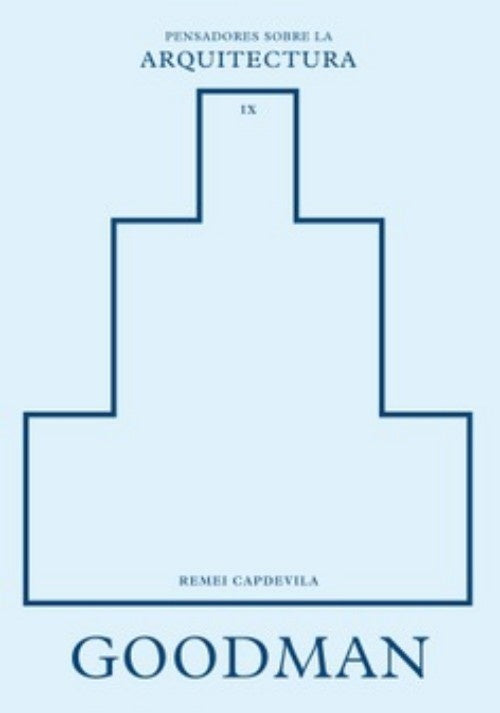 GOODMAN SOBRE LA ARQUITECTURA | REMEI CAPDEVILA