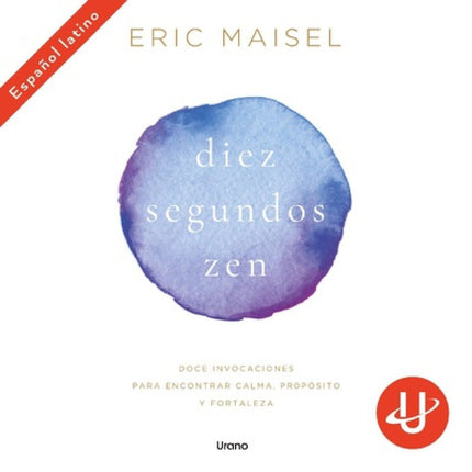 DIEZ SEGUNDOS ZEN | ERIC MAISEL