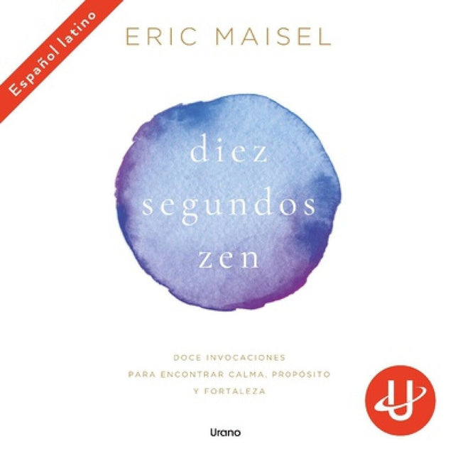 DIEZ SEGUNDOS ZEN | ERIC MAISEL