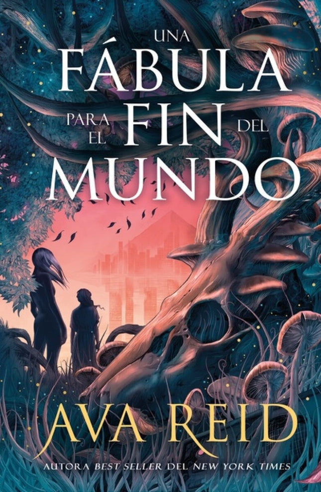 UNA FABULA PARA EL FIN DEL MUNDO | AVA REID