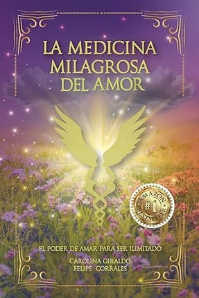 LA MEDICINA MILAGROSA DEL AMOR | CAROLINA GIRALDO