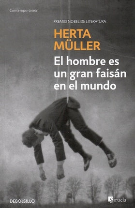 EL HOMBRE ES UN GRAN FAISAN EN EL MUNDO | HERTA MULLER