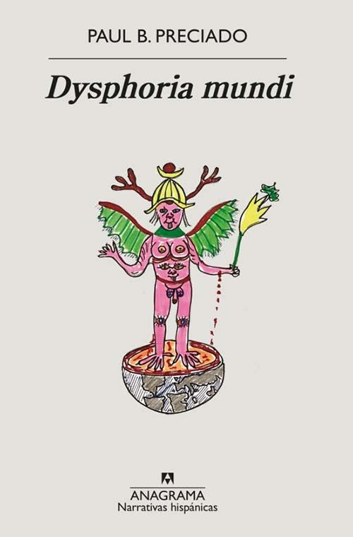 DYSPHORIA MUNDI | PAUL B. PRECIADO