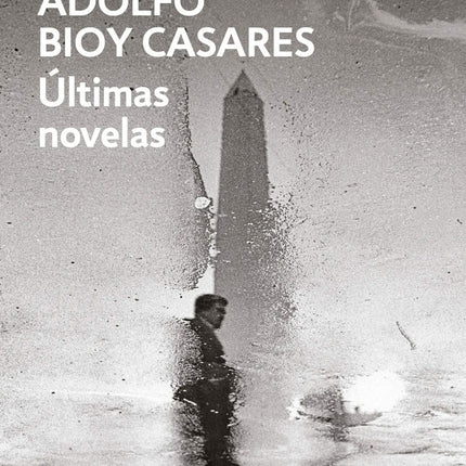 ULTIMAS NOVELAS | ADOLFO BIOY CASARES