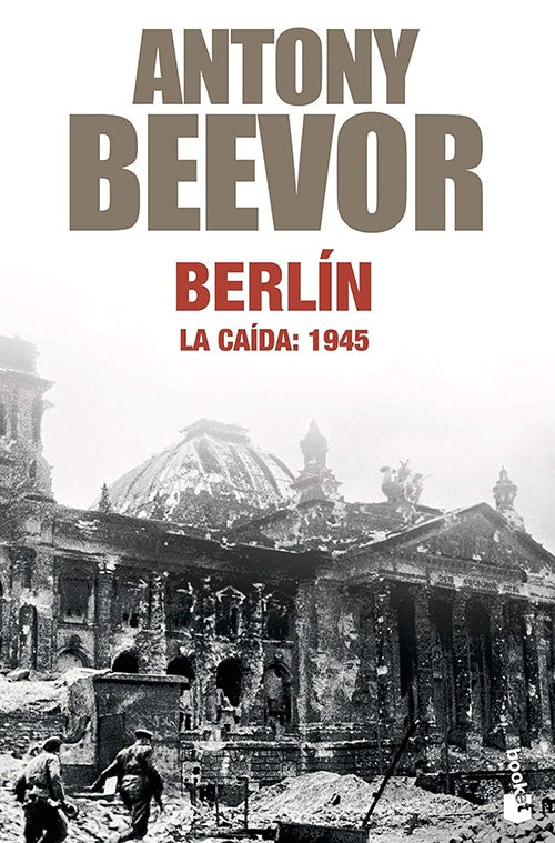 BERLIN LA CAIDA 1945 | ANTONY BEEVOR