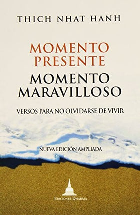 MOMENTO PRESENTE MOMENTO MARAVILLOSO | THICH NHAT HANH