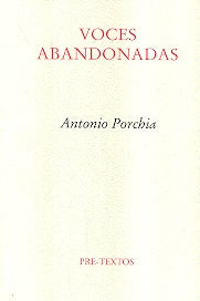 VOCES ABANDONADAS | ANTONIO PORCHIA
