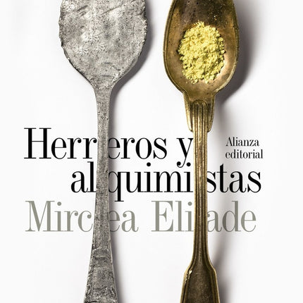 HERREROS Y ALQUIMISTAS | MIRCEA ELIADE