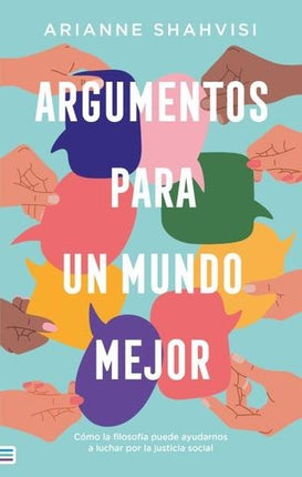 ARGUMENTOS PARA UN MUNDO MEJOR | ARIANNE SHAHVISI