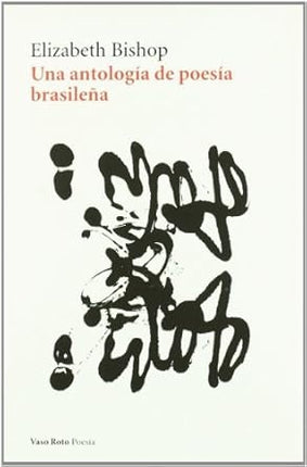 UNA ANTOLOGIA DE POESIA BRASILEÑA | ELISABETH BISHOP